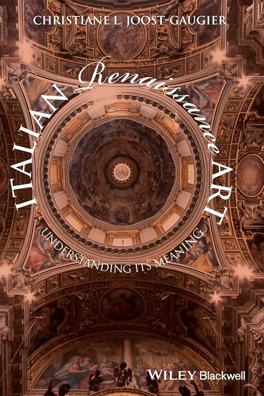 Italian Renaissance Art: Understanding its Meaning by Christiane L. Joost-Gaugier