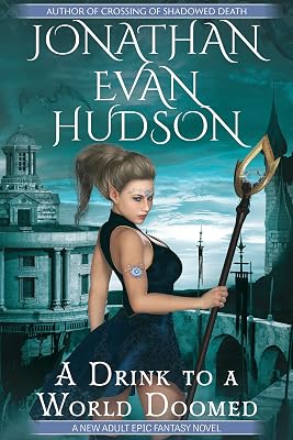 A Drink to a World Doomed: A New Adult Epic Fantasy
