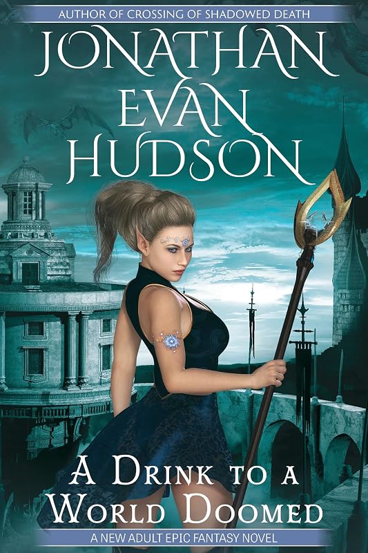 A Drink to a World Doomed: A New Adult Epic Fantasy by Jonathan Evan Hudson