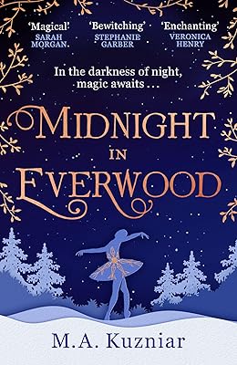 Midnight in Everwood: The debut historical romance and new magical fairy tale retelling of The Nutcracker to curl up with in winter 2023