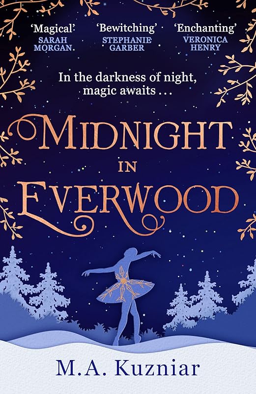 Midnight in Everwood: The debut historical romance and new magical fairy tale retelling of The Nutcracker to curl up with in winter 2023 by Maria Kuzniar