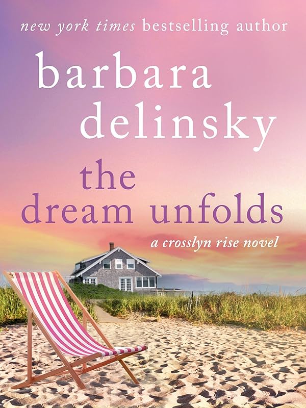 The Dream Unfolds: A Crosslyn Rise Novel (Crosslyn Rise Trilogy Book 2) by Barbara Delinsky