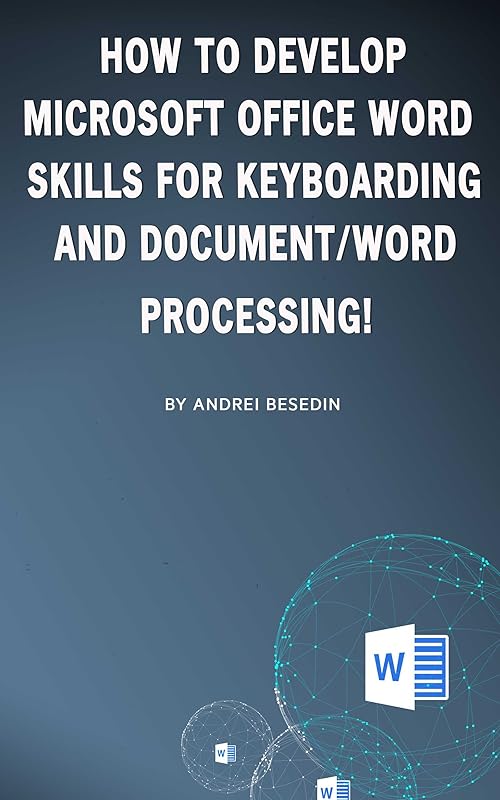 How to Develop Microsoft Office Word Skills For Keyboarding and Document/Word Processing! by Andrei Besedin
