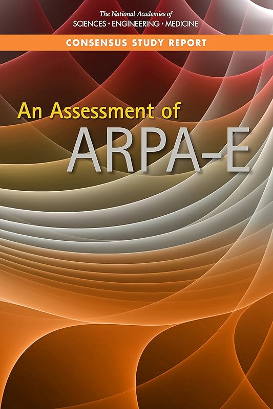 An Assessment of ARPA-E by and Medicine National Academies of Sciences, Engineering