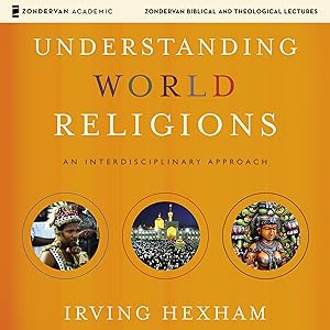 Understanding World Religions: Audio Lectures: An Interdisciplinary Approach by Irving Hexham