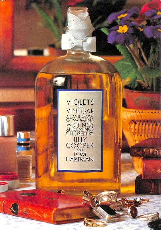Violets and Vinegar: An Anthology of Women's Writings and Sayings by Jilly Cooper