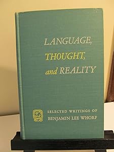 Language, Thought and Reality: Selected Writings of Benjamin Lee Whorf by Benjamin Lee Whorf