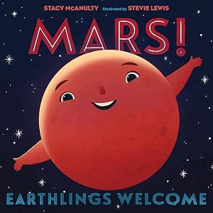Mars! Earthlings Welcome (Our Universe, 5) by Stacy McAnulty