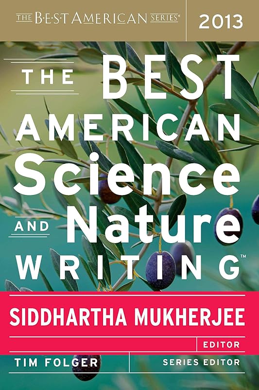 The Best American Science and Nature Writing 2013 (The Best American Series) by Siddhartha Mukherjee
