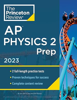 Princeton Review AP Physics 2 Prep, 2023: 2 Practice Tests + Complete Content Review + Strategies & Techniques (College Test Preparation)