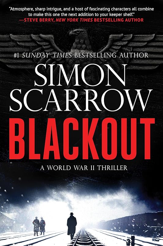 Blackout: A Gripping WW2 Thriller (Berlin Wartime Thrillers Book 1) by Simon Scarrow