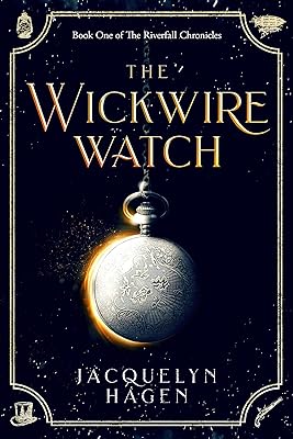 The Wickwire Watch (The Riverfall Chronicles Book 1)