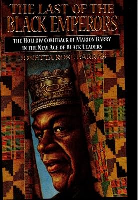 Last of the Black Emperors: The Hollow Comeback of Marion Barry and the New Age of Black Leaders