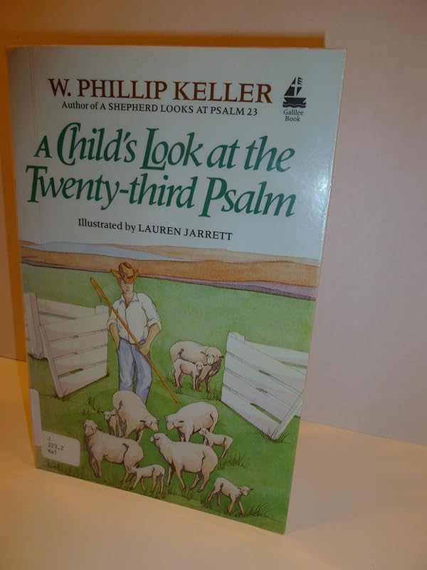 A Child's Look at the 23rd Psalm by Phillip W. Keller