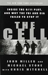 The Cell: Inside the 9/11 Plot, and Why the FBI and CIA Failed to Stop It by John J. Miller