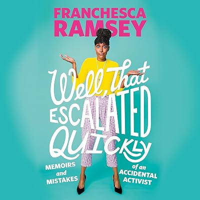 Well, That Escalated Quickly: Memoirs and Mistakes of an Accidental Activist