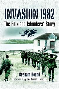 Invasion 1982: The Falkland Islanders Story by Graham Bound