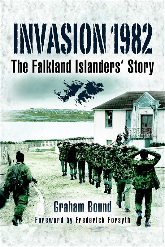 Invasion 1982: The Falkland Islanders Story by Graham Bound