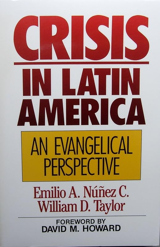Crisis in Latin America: An Evangelical Perspective by Emilio A. Nunez