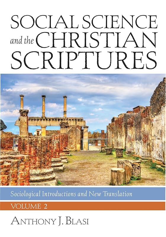 Social Science and the Christian Scriptures, Volume 2: Sociological Introductions and New Translation by Anthony J. Blasi
