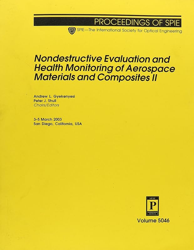 Nondestructive Evaluation and Health Monitoring of Aerospace Materials and Compositers II by Society of Photo-Optical Instrumentation Engineers