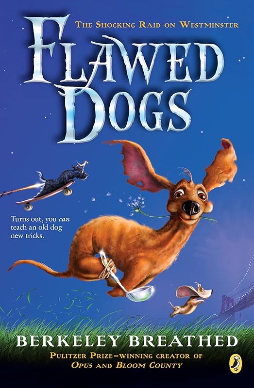 Flawed Dogs: The Novel: The Shocking Raid on Westminster by Berkeley Breathed
