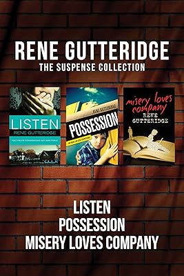 The Rene Gutteridge Suspense Collection: Listen / Possession / Misery Loves Company