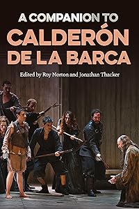 A Companion to Calderón de la Barca (Tamesis Companions Book 1) by Roy Norton