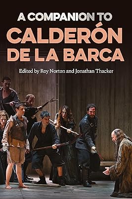 A Companion to Calderón de la Barca (Tamesis Companions Book 1)