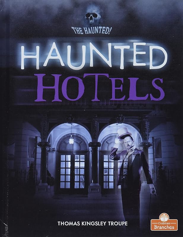 Haunted Hotels (The Haunted!) by Thomas Kingsley Troupe