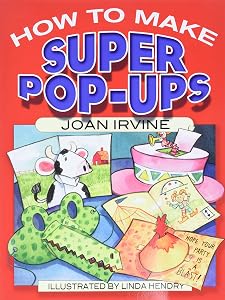 How to Make Super Pop-Ups (Dover Origami Papercraft) by Joan Irvine