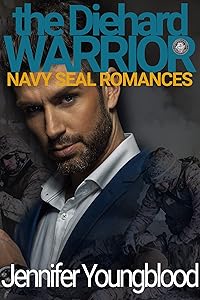 The Diehard Warrior (Jennifer's Navy SEAL Romance Book 3) by Jennifer Youngblood