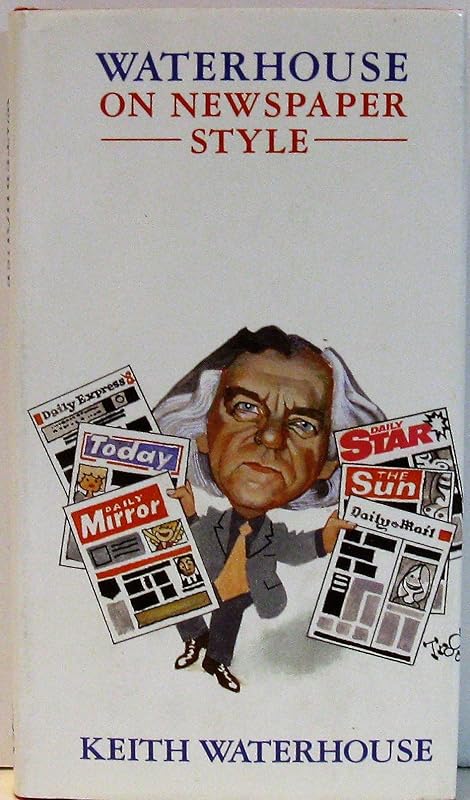 Waterhouse on newspaper style by Keith WATERHOUSE