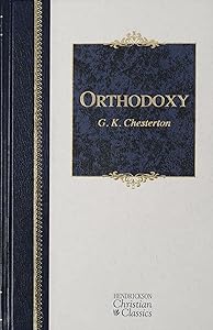 Orthodoxy (Hendrickson Christian Classics) by G. K. Chesterton