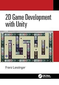 2D Game Development with Unity by Franz Lanzinger