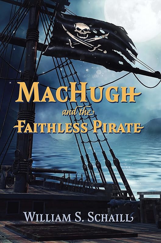 MacHugh and the Faithless Pirate by William S. Schaill