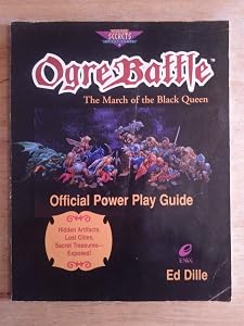 Ogre Battle: The March of the Black Queen Official Power Play Guide (Prima's Secrets of the Games) by Ed Dille