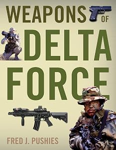 Weapons of Delta Force by Fred Pushies