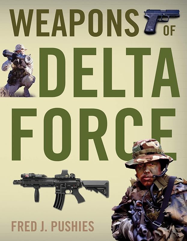 Weapons of Delta Force by Fred Pushies