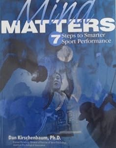 Mind Matters: Seven Steps to Smarter Sport Performance by Ph.D. Kirschenbaum, Dan