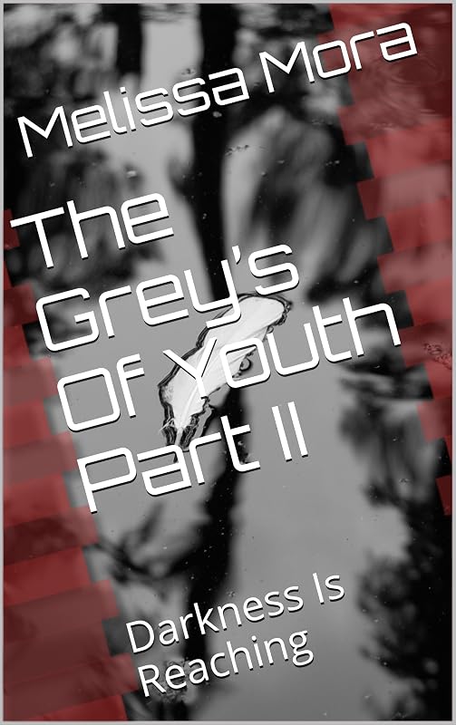 The Grey’s Of Youth Part II: Darkness Is Reaching by Melissa Mora