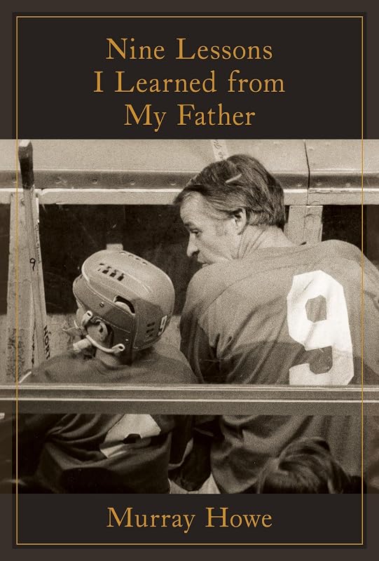 Nine Lessons I Learned from My Father by Murray Howe