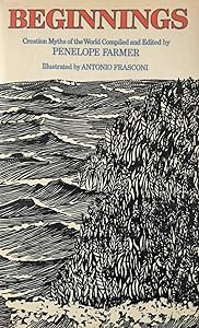 Beginnings: Creation Myths of the World