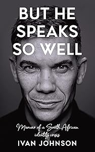 But He Speaks So Well: Memoir of a South African identity crisis