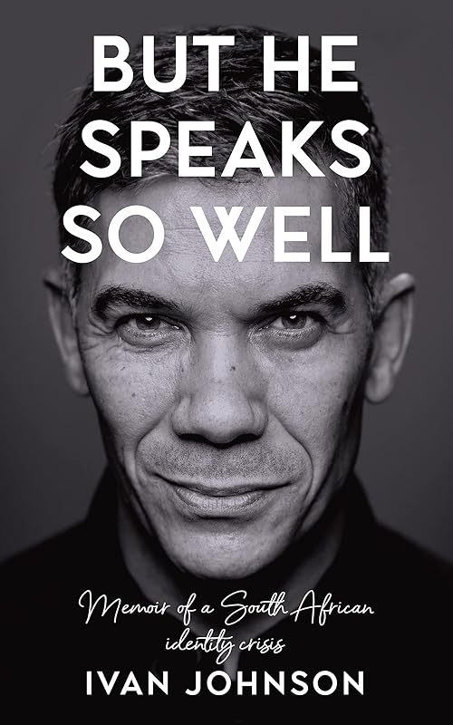 But He Speaks So Well: Memoir of a South African identity crisis by unknown author