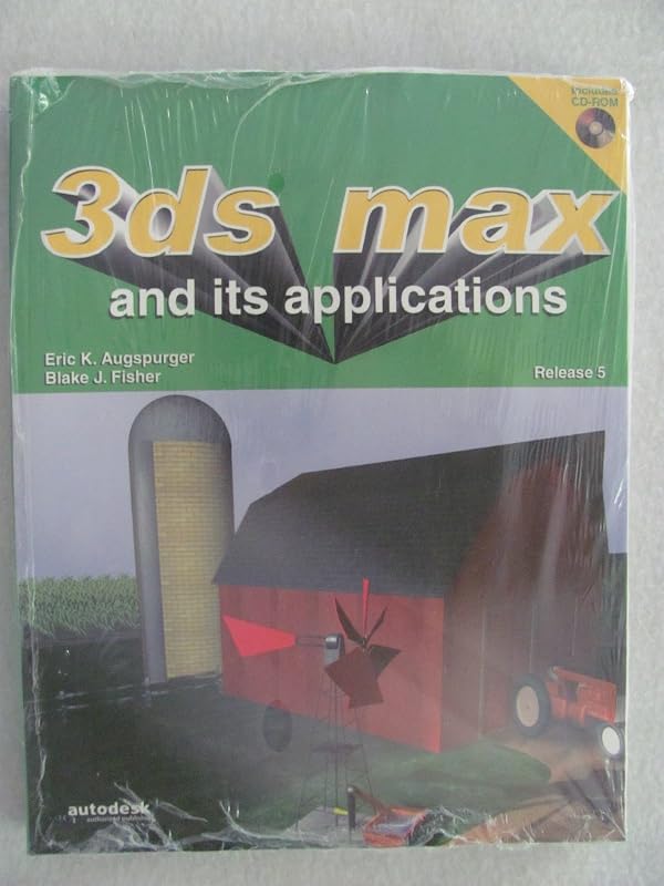3Ds Max and Its Applications, Release 5 by Eric K Augspurger
