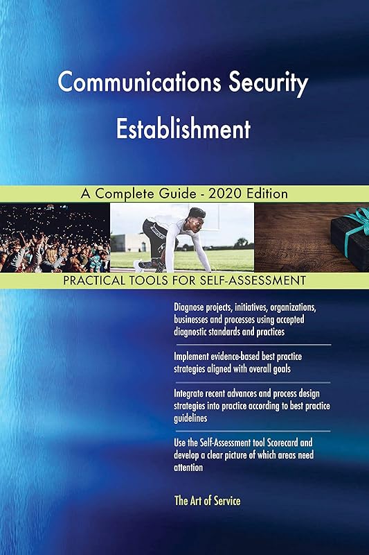 Communications Security Establishment A Complete Guide - 2020 Edition by Gerardus Blokdyk