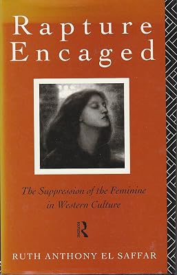 Rapture Encaged - the Suppression of the Feminine in Western Culture