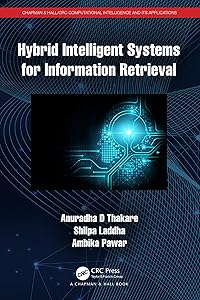 Hybrid Intelligent Systems for Information Retrieval (Chapman & Hall/CRC Computational Intelligence and Its Applications) by Anuradha D Thakare