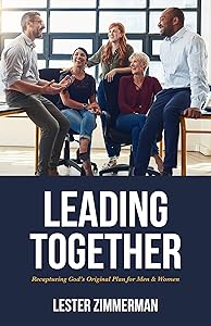 Leading Together: Recapturing God's Original Plan for Men & Women by Lester Zimmerman